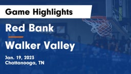 Red Bank  vs Walker Valley  Game Highlights - Jan. 19, 2023
