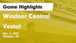 Windsor Central  vs Vestal  Game Highlights - Dec. 6, 2023