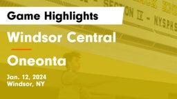 Windsor Central  vs Oneonta  Game Highlights - Jan. 12, 2024