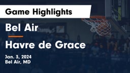 Bel Air  vs Havre de Grace  Game Highlights - Jan. 3, 2024