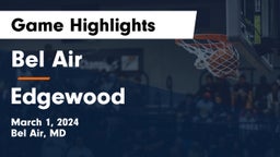 Bel Air  vs Edgewood  Game Highlights - March 1, 2024