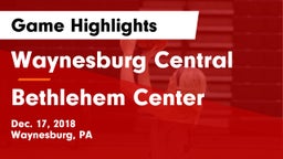 Waynesburg Central  vs Bethlehem Center  Game Highlights - Dec. 17, 2018
