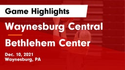 Waynesburg Central  vs Bethlehem Center  Game Highlights - Dec. 10, 2021