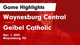 Waynesburg Central  vs Geibel Catholic  Game Highlights - Dec. 1, 2023