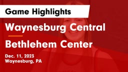 Waynesburg Central  vs Bethlehem Center  Game Highlights - Dec. 11, 2023
