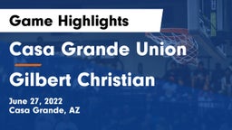 Casa Grande Union  vs Gilbert Christian  Game Highlights - June 27, 2022