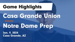 Casa Grande Union  vs Notre Dame Prep  Game Highlights - Jan. 9, 2024