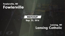 Matchup: Fowlerville vs. Lansing Catholic  2016