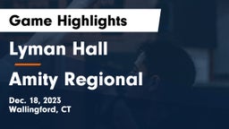 Lyman Hall  vs Amity Regional  Game Highlights - Dec. 18, 2023