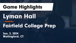 Lyman Hall  vs Fairfield College Prep  Game Highlights - Jan. 2, 2024