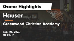 Hauser  vs Greenwood Christian Academy  Game Highlights - Feb. 23, 2023