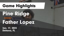 Pine Ridge  vs Father Lopez  Game Highlights - Jan. 17, 2023
