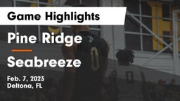 Pine Ridge  vs Seabreeze  Game Highlights - Feb. 7, 2023
