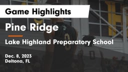 Pine Ridge  vs Lake Highland Preparatory School Game Highlights - Dec. 8, 2023