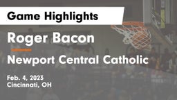 Roger Bacon  vs Newport Central Catholic  Game Highlights - Feb. 4, 2023