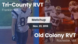 Matchup: Tri-County RVT vs. Old Colony RVT  2016