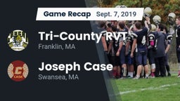Recap: Tri-County RVT  vs. Joseph Case  2019