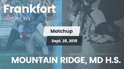 Matchup: Frankfort vs. MOUNTAIN RIDGE, MD H.S. 2018