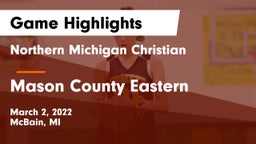 Northern Michigan Christian  vs Mason County Eastern  Game Highlights - March 2, 2022