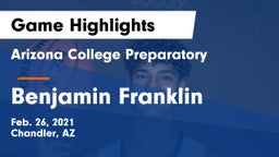 Arizona College Preparatory  vs Benjamin Franklin  Game Highlights - Feb. 26, 2021