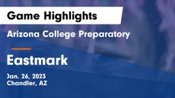 Arizona College Preparatory  vs Eastmark  Game Highlights - Jan. 26, 2023