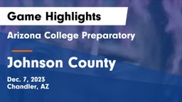 Arizona College Preparatory  vs Johnson County  Game Highlights - Dec. 7, 2023