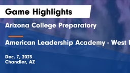Arizona College Preparatory  vs American Leadership Academy - West Foothills Game Highlights - Dec. 7, 2023