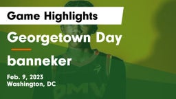 Georgetown Day  vs banneker Game Highlights - Feb. 9, 2023