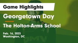 Georgetown Day  vs The Holton-Arms School Game Highlights - Feb. 16, 2023