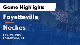 Fayetteville  vs Neches  Game Highlights - Feb. 26, 2022