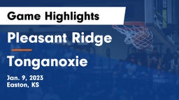 Pleasant Ridge  vs Tonganoxie  Game Highlights - Jan. 9, 2023