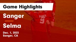 Sanger  vs Selma Game Highlights - Dec. 1, 2023