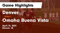 Denver  vs Omaha Buena Vista  Game Highlights - April 15, 2023