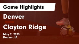 Denver  vs Clayton Ridge Game Highlights - May 2, 2023