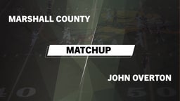Matchup: Marshall County vs. John Overton  2016