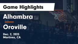 Alhambra  vs Oroville  Game Highlights - Dec. 2, 2023