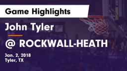 John Tyler  vs @ ROCKWALL-HEATH Game Highlights - Jan. 2, 2018