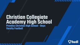 Prentiss Christian football highlights Christian Collegiate Academy High School