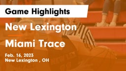 New Lexington  vs Miami Trace  Game Highlights - Feb. 16, 2023