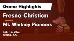 Fresno Christian vs Mt. Whitney  Pioneers Game Highlights - Feb. 15, 2023