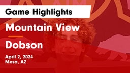 Mountain View  vs Dobson  Game Highlights - April 2, 2024