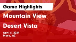 Mountain View  vs Desert Vista  Game Highlights - April 6, 2024