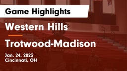 Western Hills  vs Trotwood-Madison  Game Highlights - Jan. 24, 2023