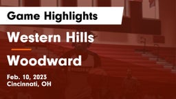 Western Hills  vs Woodward  Game Highlights - Feb. 10, 2023