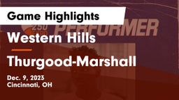 Western Hills  vs Thurgood-Marshall  Game Highlights - Dec. 9, 2023