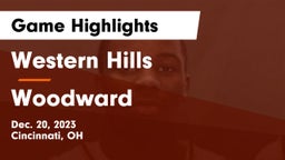 Western Hills  vs Woodward  Game Highlights - Dec. 20, 2023