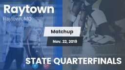 Matchup: Raytown  vs. STATE QUARTERFINALS 2019