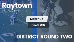 Matchup: Raytown  vs. DISTRICT ROUND TWO 2020