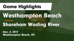 Westhampton Beach  vs Shoreham Wading River Game Highlights - Dec. 4, 2017