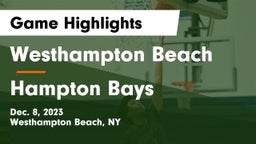Westhampton Beach  vs Hampton Bays  Game Highlights - Dec. 8, 2023